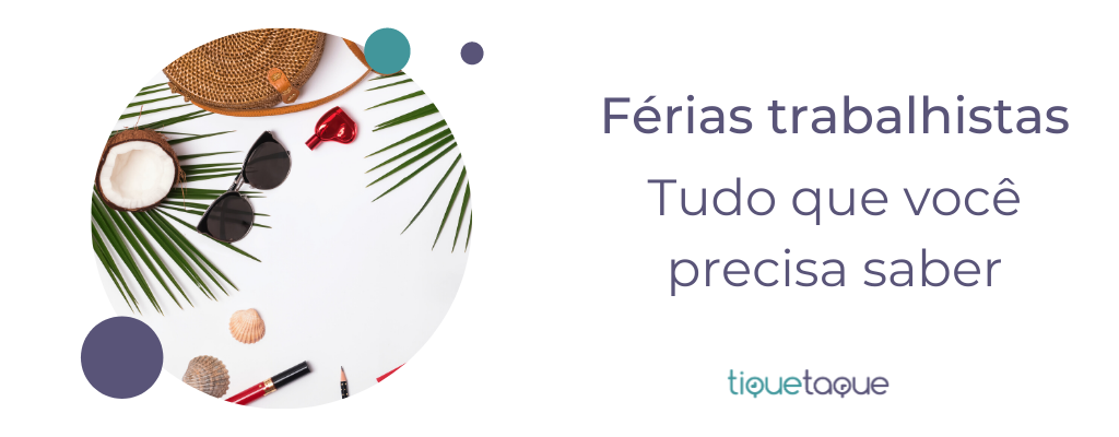 Férias trabalhistas tudo que você precisa saber Tique Blog