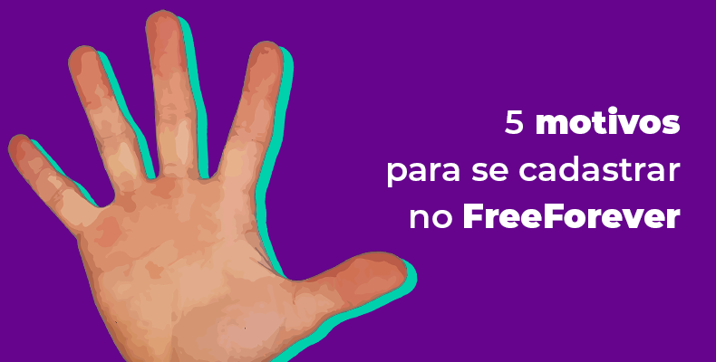 5 motivos para criar uma conta grátis no FreeForever