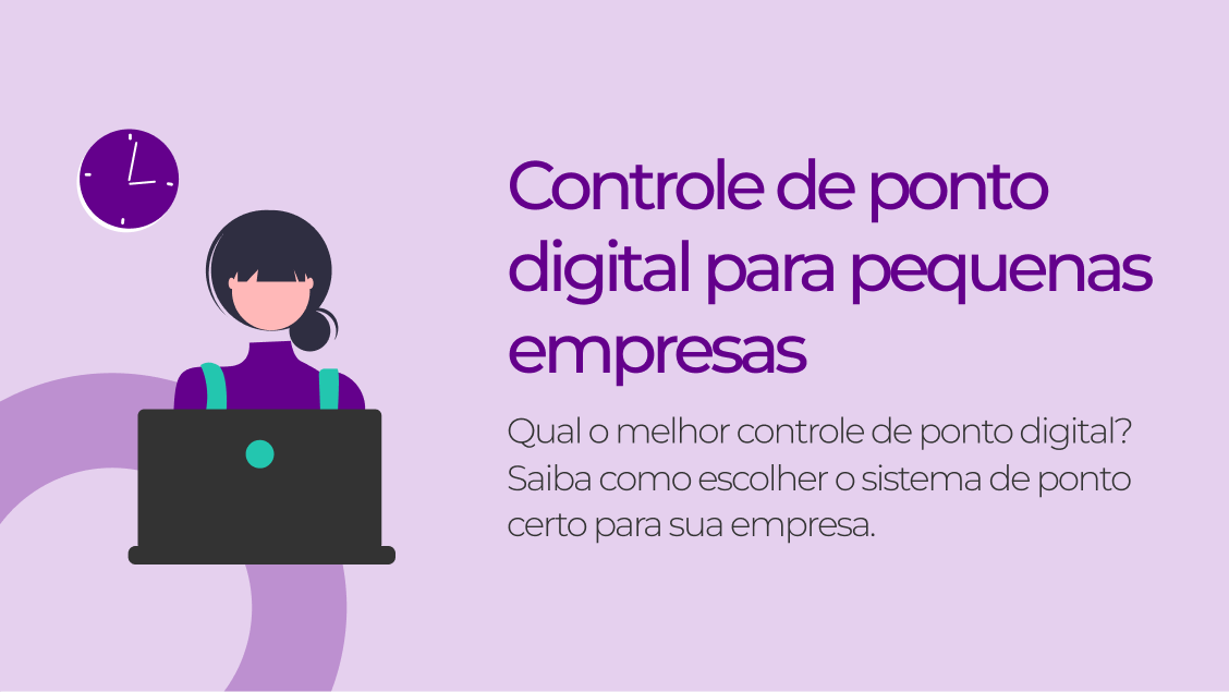 Controle de ponto digital para pequenas empresas: Qual o melhor controle de ponto digital? Saiba como escolher o sistema de ponto certo para sua empresa,